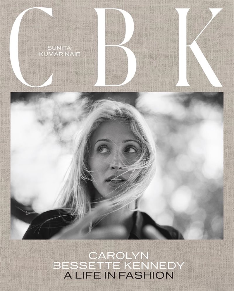 CBK: Carolyn Bessette Kennedy - A Life in Fashion