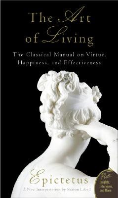 Art of living - the classical mannual on virtue, happiness, and effectivene