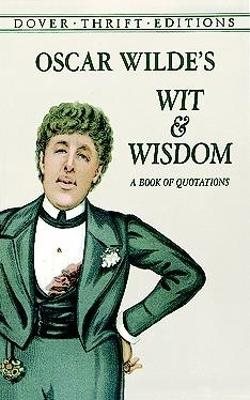 Oscar wildes wit and wisdom - a book of quotations
