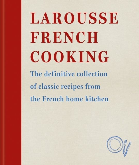 Larousse French Cooking