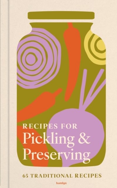 Recipes for Pickling, Curing & Fermenting