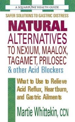 Natural alternatives to nexium, maalox, tagamet, prilosec & other acid bloc