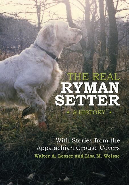 Real ryman setter: a history with stories from the appalachian grouse cover