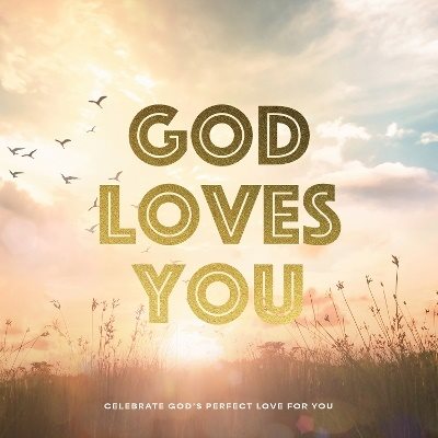 God Loves You: Celebrate God