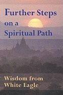 Further Steps On A Spiritual Path : Wisdom from White Eagle
