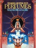 Magical And Ritual Use Of Perfumes