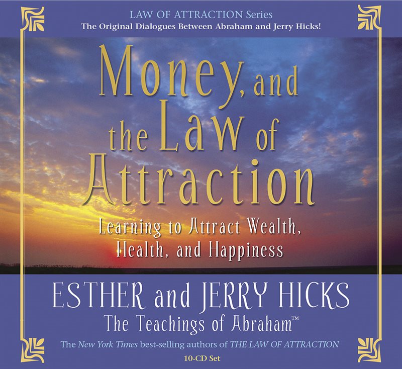 Money, and the law of attraction - learning to attract wealth, health, and