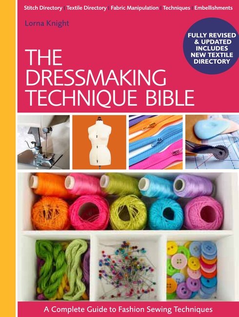 Dressmaking technique bible - a complete guide to fashion sewing techniques