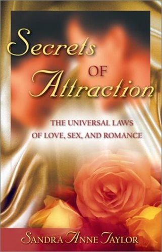 Secrets of attraction - the universal laws of love, sex and romance