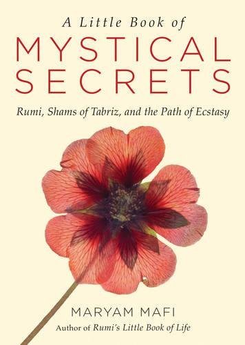 Little book of mystical secrets - rumi, shams of tabriz, and the path of ec