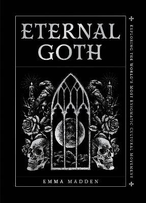 Eternal Goth: Exploring the World’s Most Enigmatic Cultural Movement