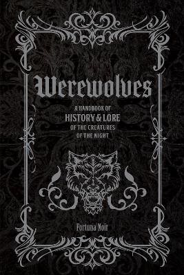 Werewolves: A Handbook of History & Lore of the Creatures of the Night