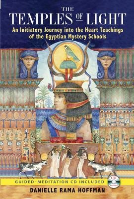 Temples Of Light: An Initiatory Journey Into The Heart-Teachings Of The Egyptian Mystery Schools (In