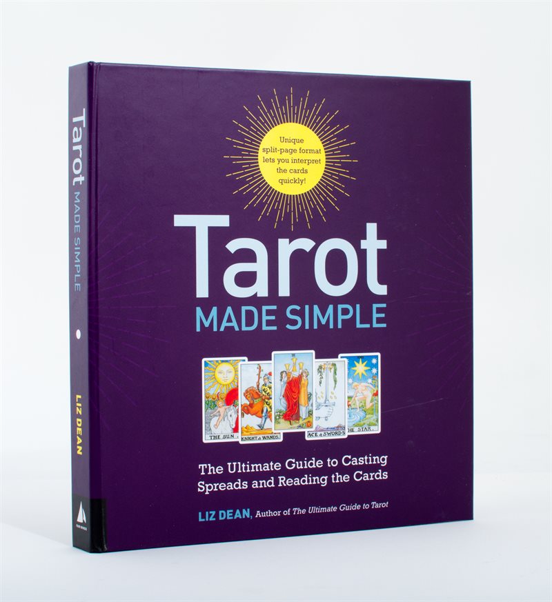 Tarot made simple - the ultimate guide to casting spreads and reading the c