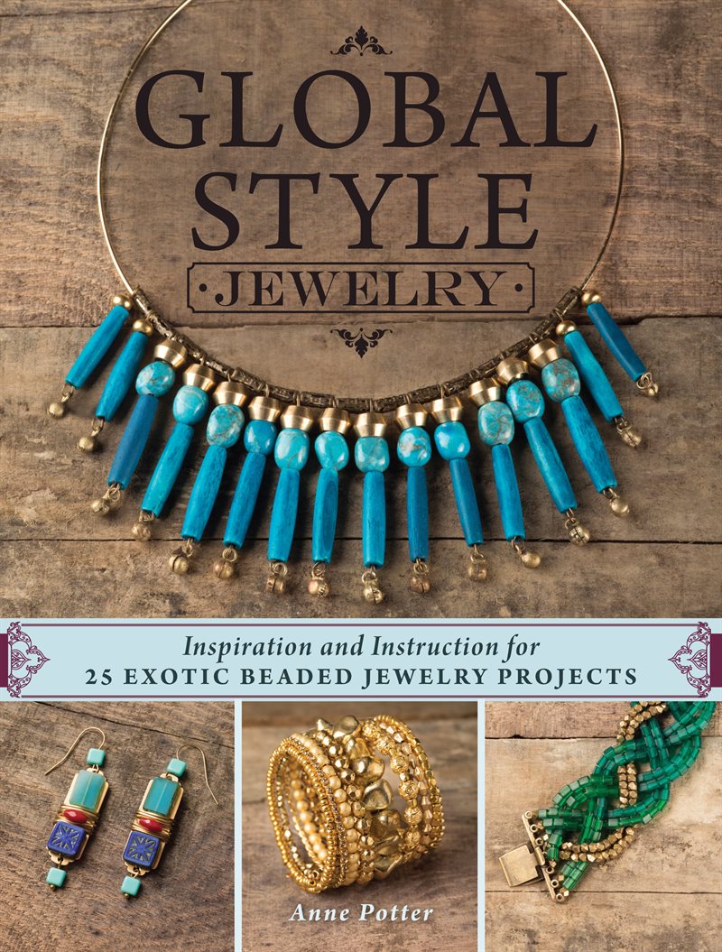 Global style jewelry - inspiration and instruction for 25 exotic beaded jew