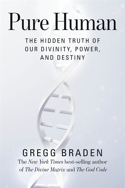 Pure Human: The Hidden Truth of Our Divinity, Power and Destiny
