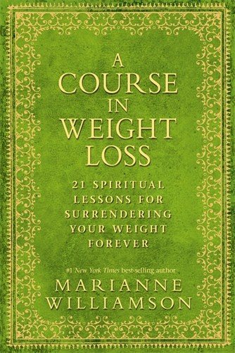 Course in weight loss - 21 spiritual lessons for surrendering your weight f
