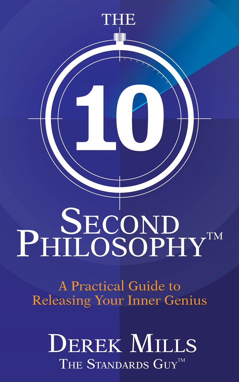 10-second philosophy (r) - a practical guide to releasing your inner genius