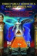 Thrice great hermetica and the janus age - hermetic cosmology, finance, pol