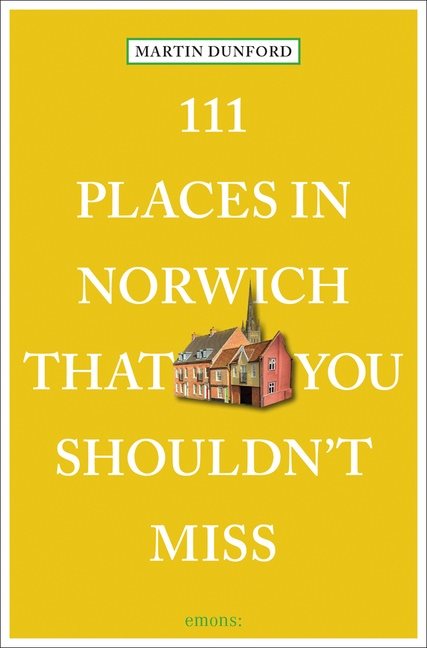 111 Places In Norwich That You Shouldnt Miss