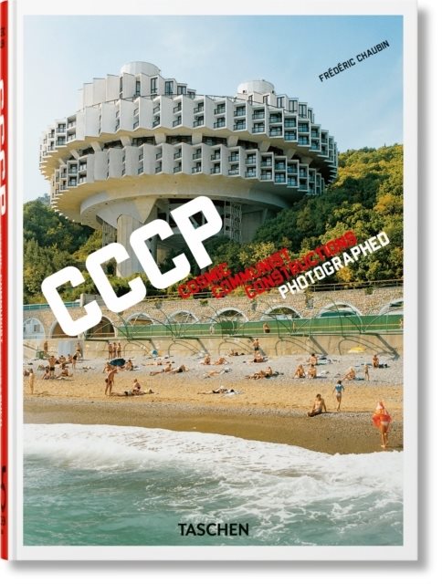 Frederic Chaubin. CCCP. Cosmic Communist Constructions Photographed. 45th E