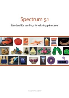 Spectrum 5.1 : standard för samlingsförvaltning på museer