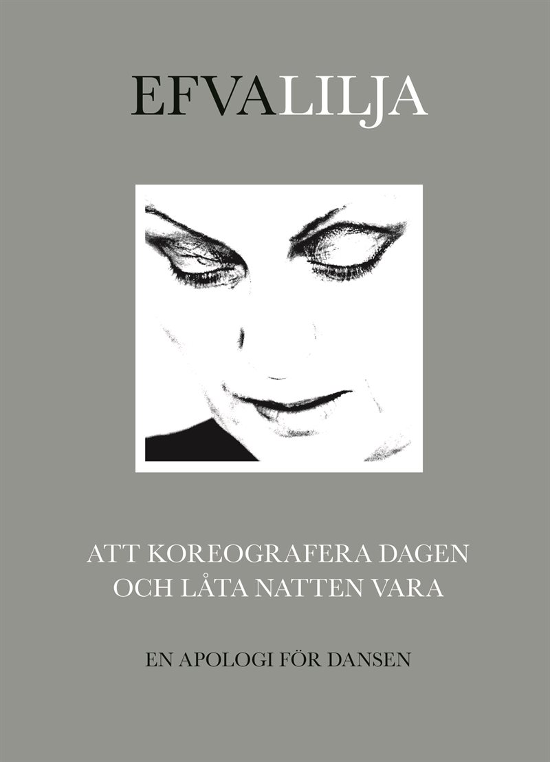 Att koreografera dagen och låta natten vara : en apologi för dansen