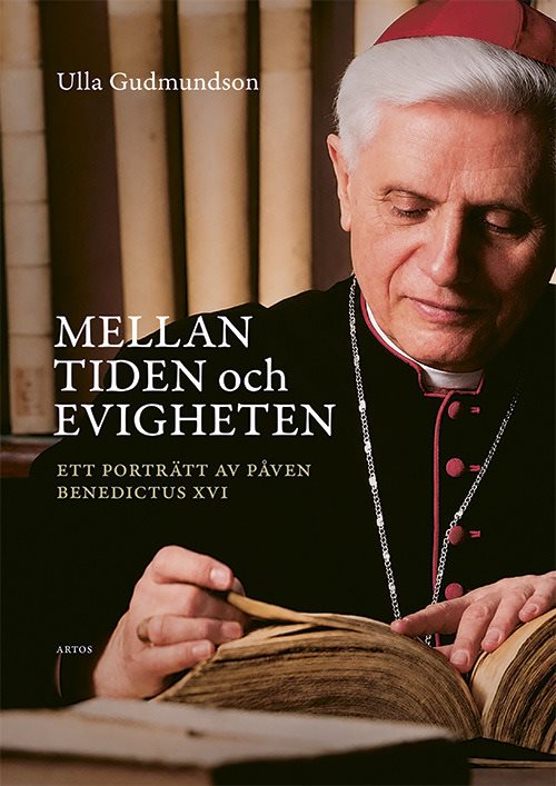 Mellan tiden och evigheten : ett porträtt av påven Benedictus XVI