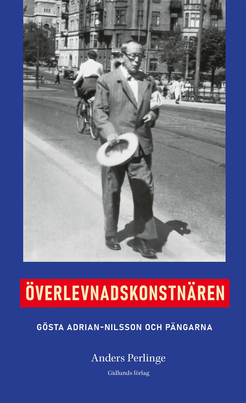 Överlevnadskonstnären - Gösta Adrian Nilsson och pängarna