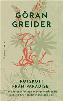 Rotskott från paradiset - om undran inför lupiner, syrener och andra ...