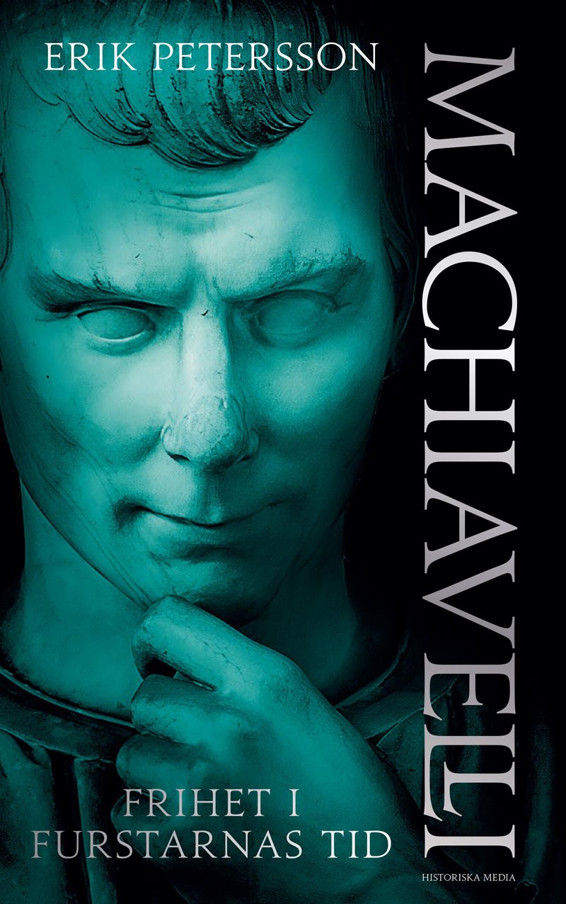 Machiavelli : frihet i furstarnas tid