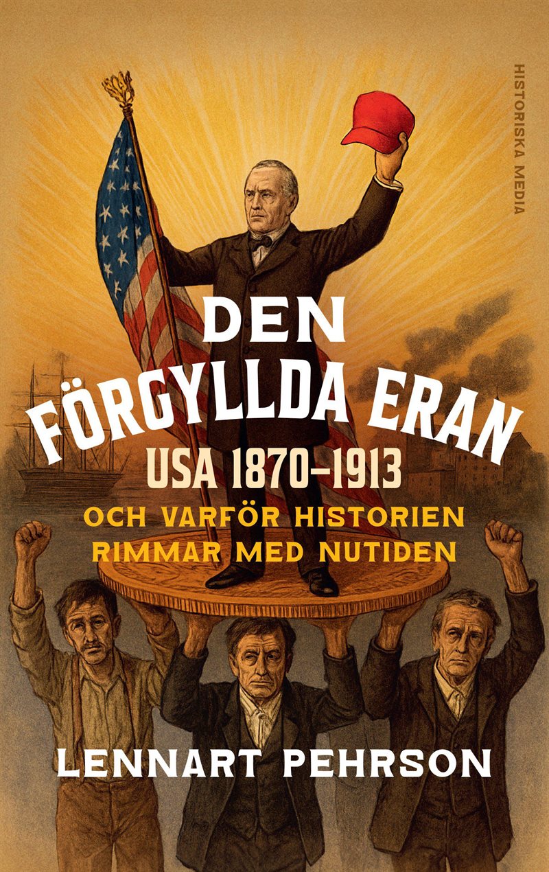Den förgyllda eran : USA 1870-1913 och varför historien rimmar med nutiden