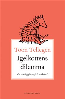 Igelkottens dilemma : en vardagsfilosofisk tankebok
