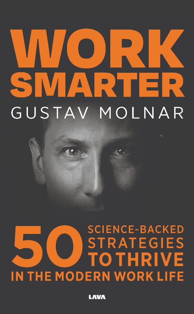 Work smarter : 50 science-backed strategies to thrive in the modern work life