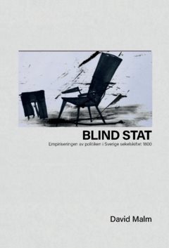 Blind stat : Empiriseringen av politiken i Sverige sekelskiftet 1800