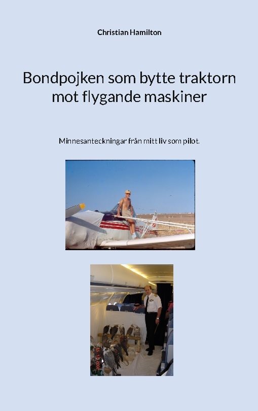 Bondpojken som bytte traktorn mot flygande maskiner : Minnesanteckningar fr