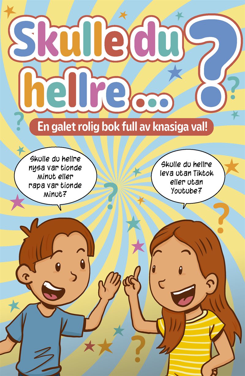 Skulle du hellre? : en galet rolig bok full av knasiga val!