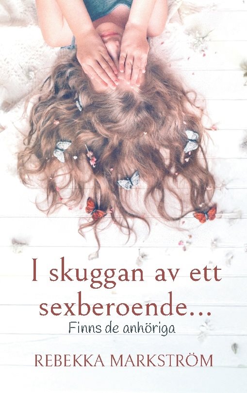 I skuggan av ett sexberoende... : finns de anhöriga