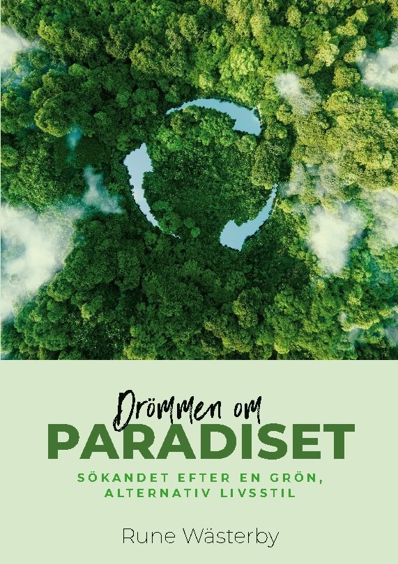 Drömmen om paradiset : sökandet efter en grön alternativ livsstil
