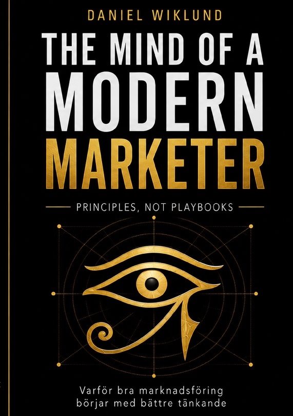 The mind of a modern marketer : varför bra marknadsföring börjar med bättre tänkande