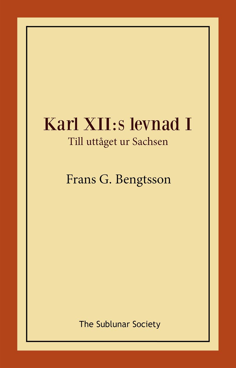 Karl XII:s levnad I. Till uttåget ur Sachsen