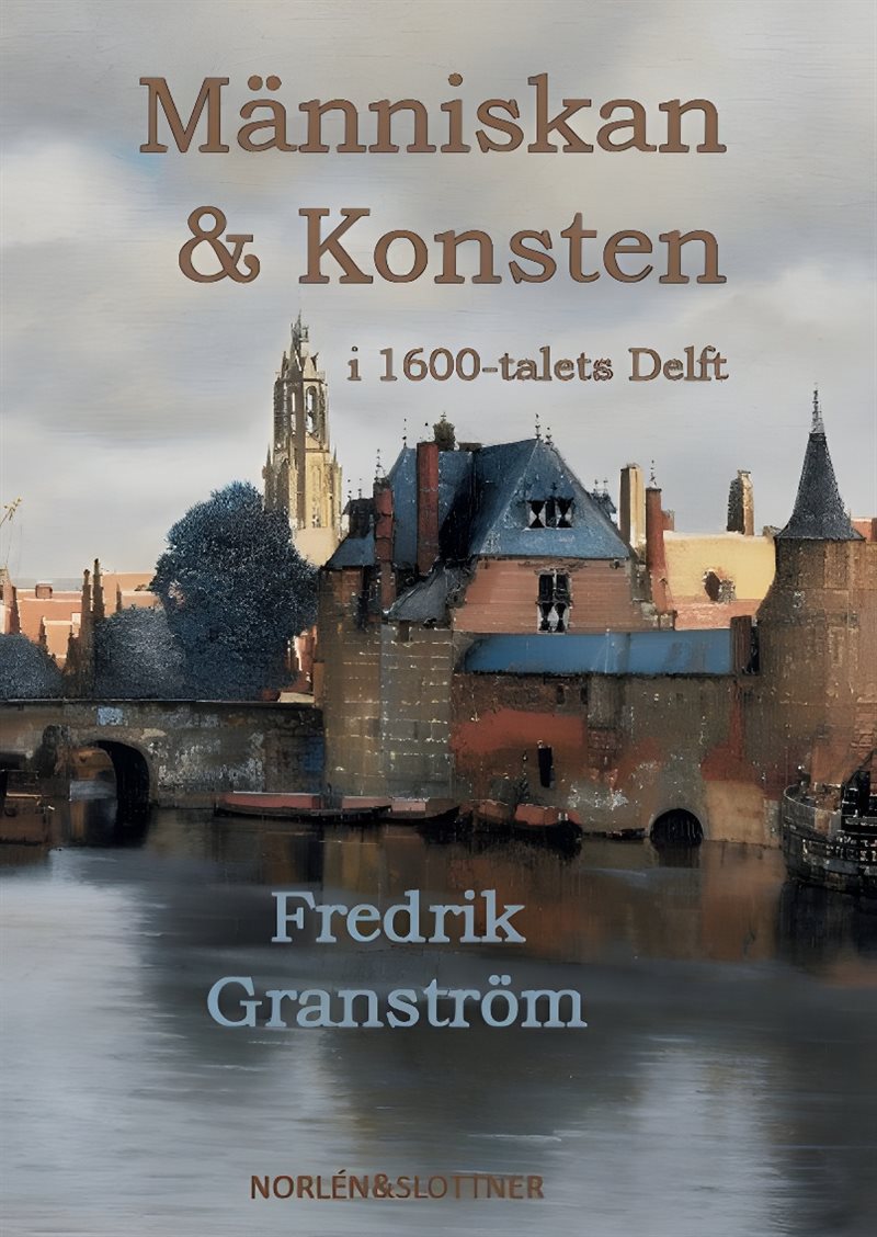 Människan & konsten i 1600-talets Delft