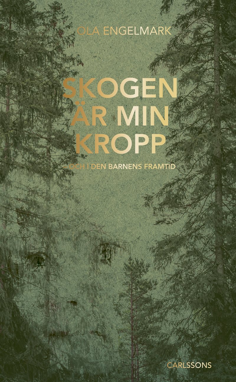 Skogen är min kropp - och i den barnens framtid