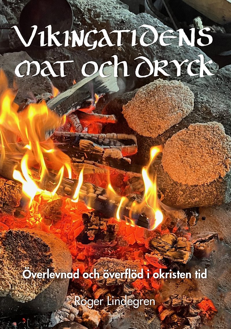 Vikingatidens mat och dryck : överlevnad och överflöd i okristen tid