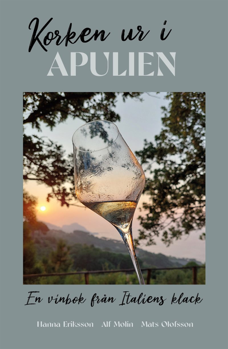 Korken ur i Apulien : en vinbok från Italiens klack       