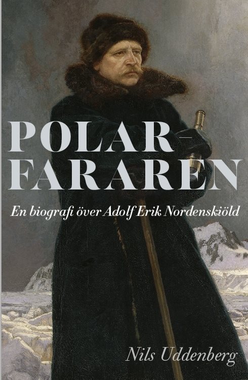 Polarfararen : en biografi över Adolf Erik Nordenskiöld