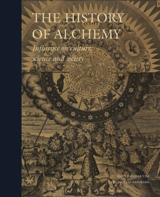 The History of Alchemy : Influences on Culture, Science and Society