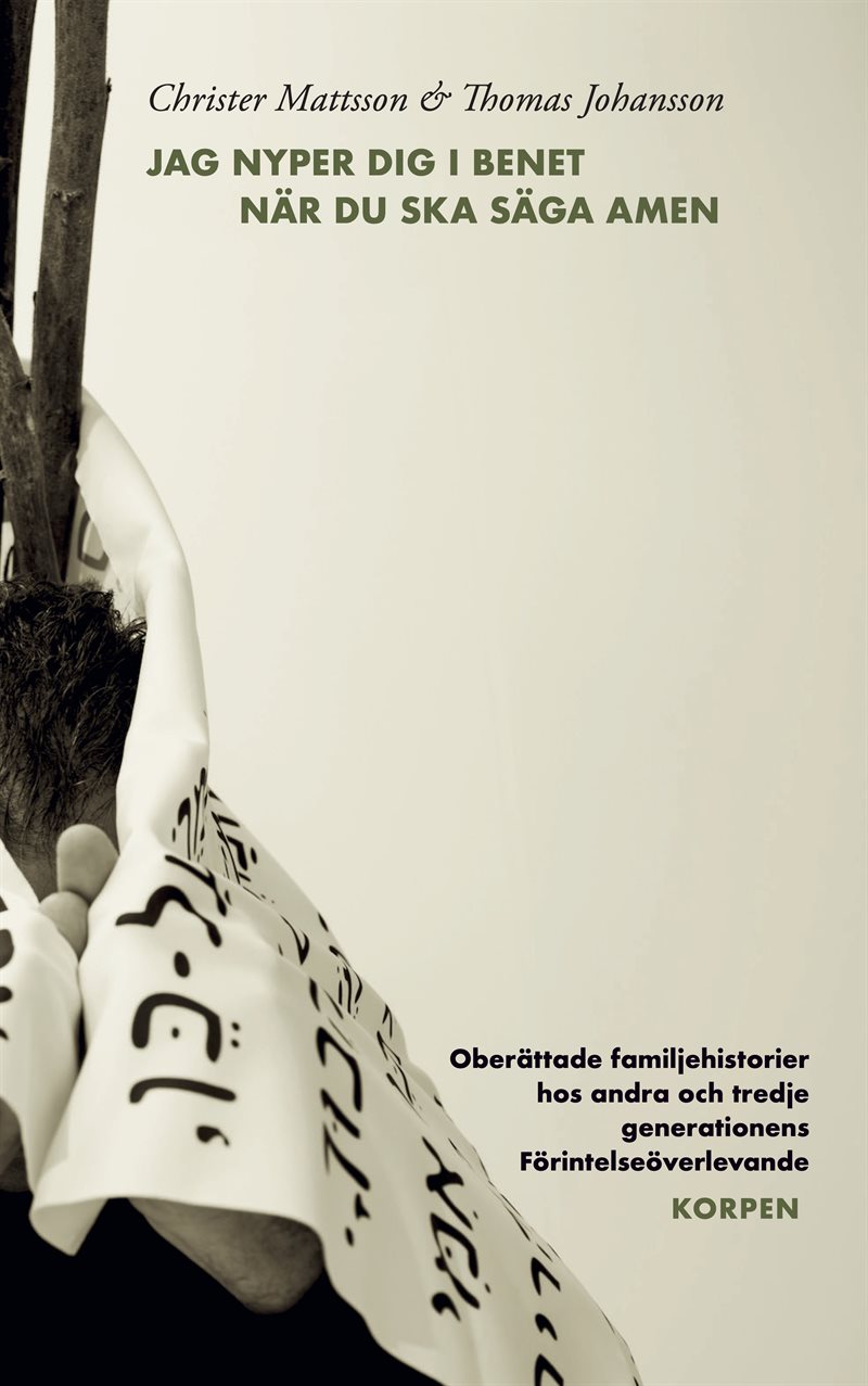 Jag nyper dig i benet när du ska säga amen : Oberättade familjehistorier -