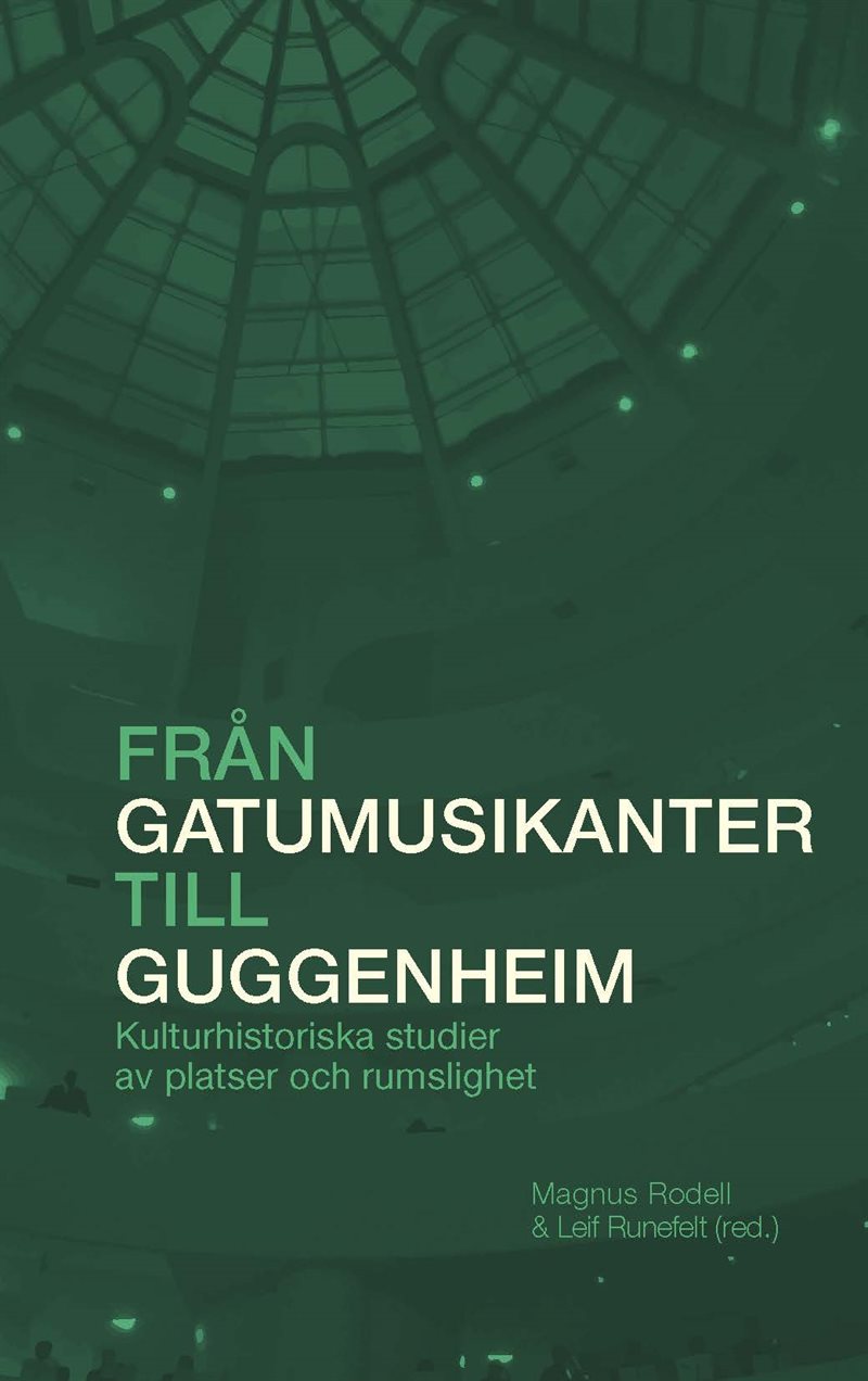 Från gatumusikanter till Guggenheim : Kulturhistoriska studier av platser och rumslighet
