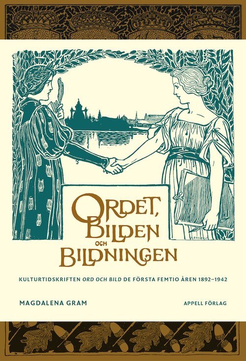Ordet, bilden och bildningen. Kulturtidskriften Ord och Bild de första femtio åren 1892–1942